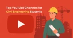 Top YouTube channels for civil engineers